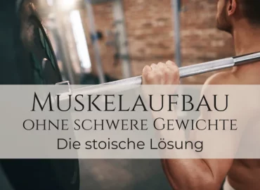 Nahaufnahme eines Mannes mit einer Langhantel auf dem Rücken. Darunter der Titel: Muskelaufbau ohne schwere Gewichte – die stoische Lösung