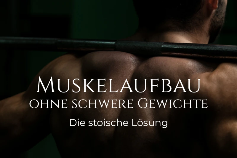 Nahaufnahme eines muskulösen Rückens mit Hantelstange und dem Text: Muskelaufbau ohne schwere Gewichte – Die stoische Lösung.