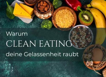 Gesunde Lebensmittel, darunter der Titel: Warum Clean Eating deine Gelassenheit raubt