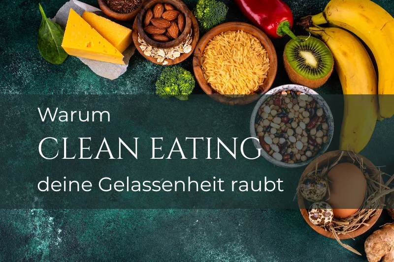Gesunde Lebensmittel, darunter der Titel: Warum Clean Eating deine Gelassenheit raubt