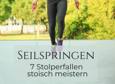 Eine Frau springt Seil im Freien. Darunter der Titel: Seilspringen – 7 Stolperfallen stoisch meistern