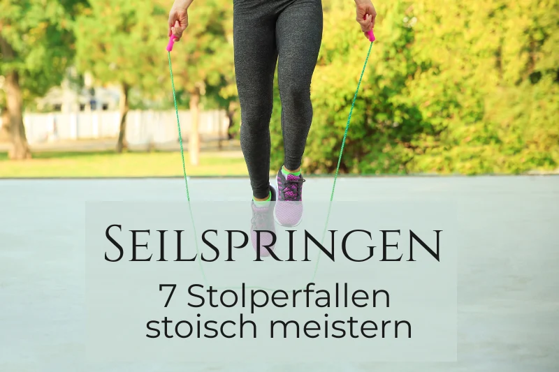 Eine Frau springt Seil im Freien. Darunter der Titel: Seilspringen – 7 Stolperfallen stoisch meistern