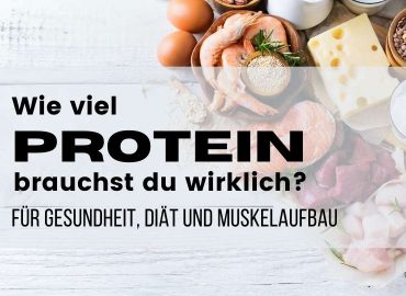 Wie viel Protein brauchst du wirklich?