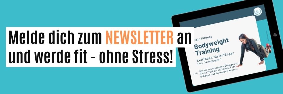 Melde dich zum Newsletter an und werde fit - ohne Stress!