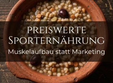 Preiswerte Sporternährung: Muskelaufbau statt Marketing