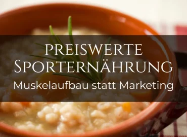 Preiswerte Sporternährung: Muskelaufbau statt Marketing