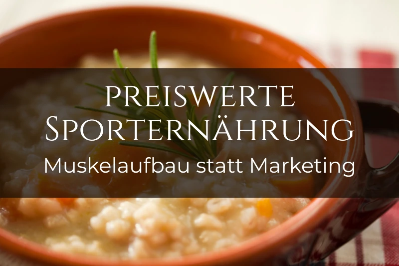 Preiswerte Sporternährung: Muskelaufbau statt Marketing