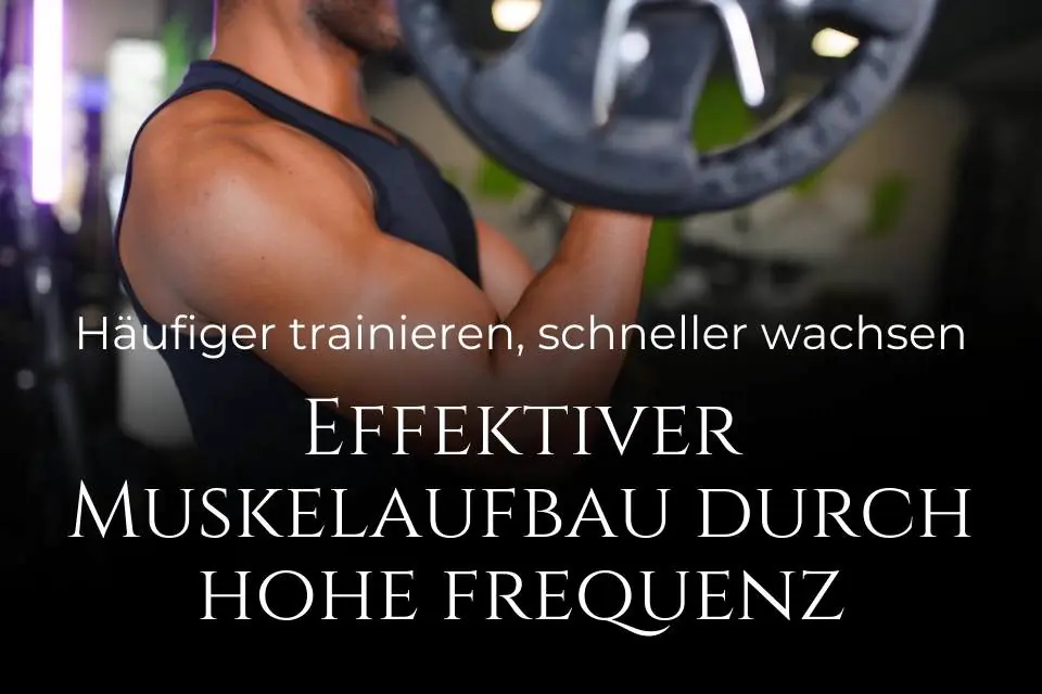 Effektiver Muskelaufbau durch hohe Frequenz