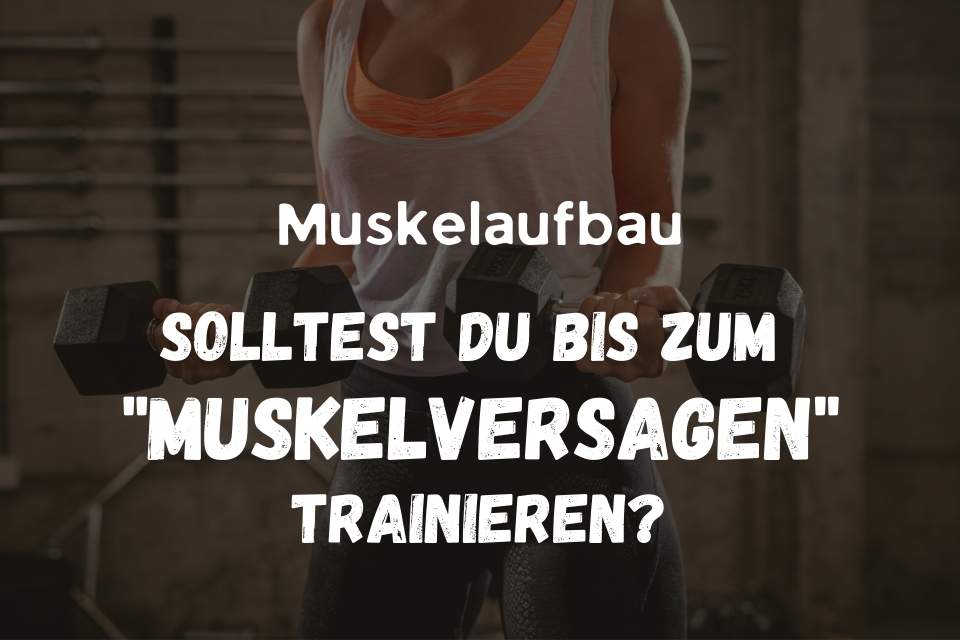 Muskelversagen: Solltest du bis zum Muskelversagen trainieren?