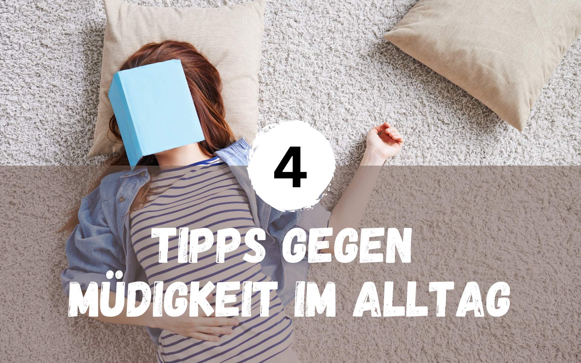 4 Tipps gegen Müdigkeit im Alltag