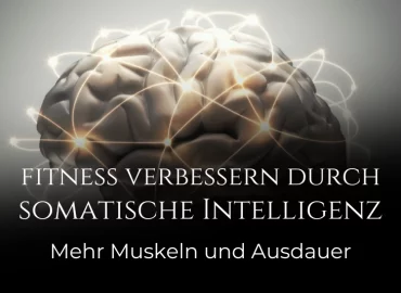 Fitness verbessern durch somatische Intelligenz