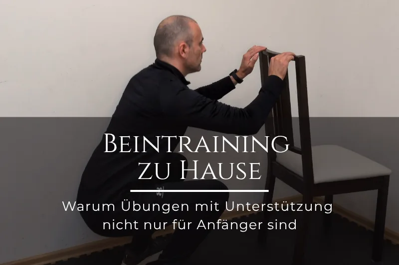 Beintraining zu Hause: Warum Übungen mit Unterstützung nicht nur für Anfänger sind