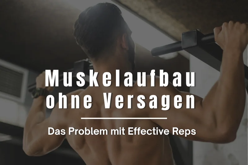 Ein Mann macht einen Klimmzug. Darüber der Titel: Muskelaufbau ohne Versagen – Das Problem mit Effective Reps